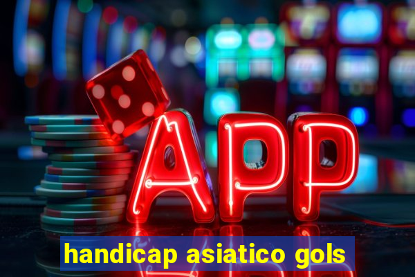 handicap asiatico gols